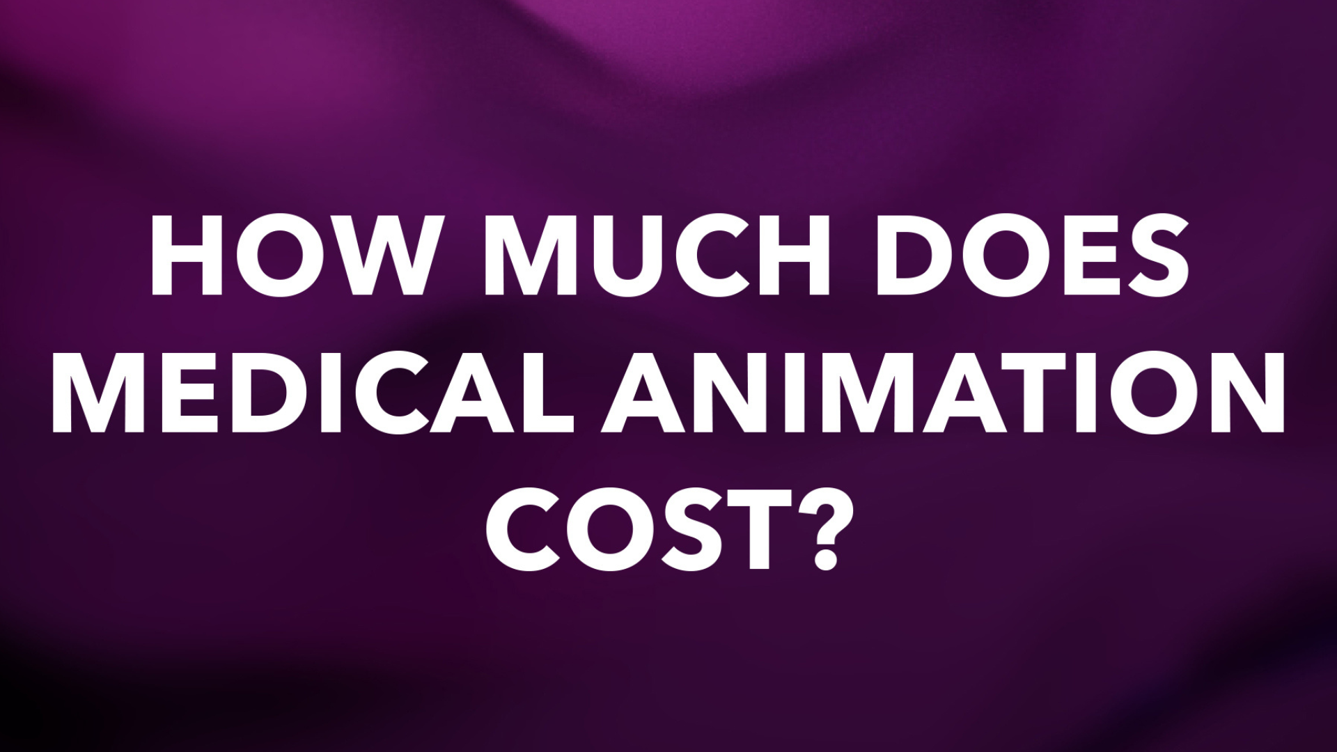 How much does medical animation cost?